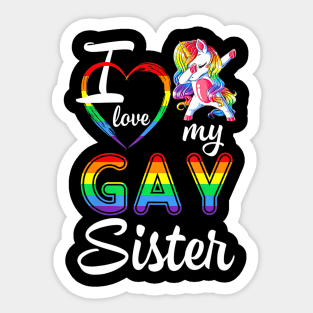 Unicorn Dabbing Support LGBT I Love My Gay Sister Sticker